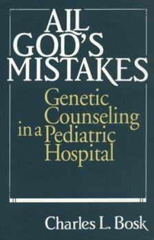 Paperback All God's Mistakes: Genetic Counseling in a Pediatric Hospital Book