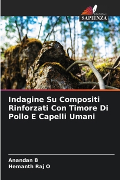 Indagine Su Compositi Rinforzati Con Timore Di Pollo E Capelli Umani (Italian Edition)