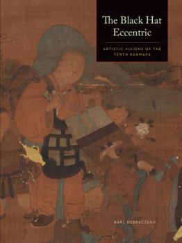 Hardcover The Black Hat Eccentric: Artistic Visions of the Tenth Karmapa Book