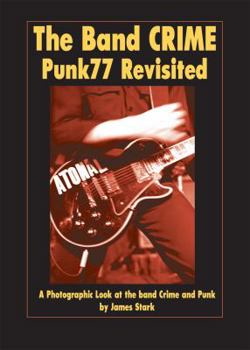 Paperback The Band Crime: Punk77 Revisited: A Photographic Look at the Band Crime and Punk Book