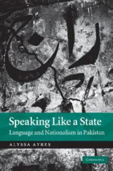 Paperback Speaking Like a State: Language and Nationalism in Pakistan Book