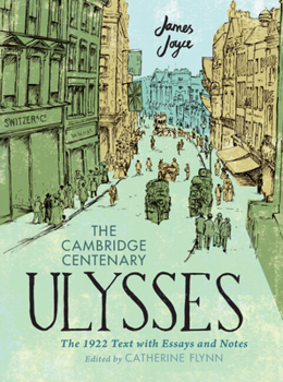 Hardcover The Cambridge Centenary Ulysses: The 1922 Text with Essays and Notes Book