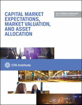 Paperback Capital Market Expectations Market Valuation & Asset Allocation: Cfa Program Curriculum 2013 LVL III V3 Book