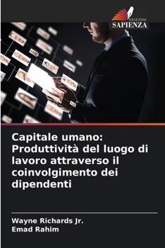 Paperback Capitale umano: Produttività del luogo di lavoro attraverso il coinvolgimento dei dipendenti [Italian] Book