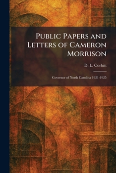 Public Papers and Letters of Cameron Morrison: Governor of North Carolina 1921-1925
