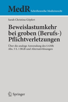 Paperback Beweislastumkehr Bei Groben (Berufs-)Pflichtverletzungen: Über Die Analoge Anwendung Des § 630h Abs. 5 S. 1 BGB Und Alternativlösungen [German] Book