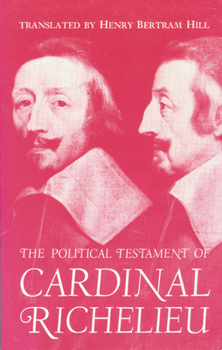 Paperback The Political Testament of Cardinal Richelieu: The Significant Chapters and Supporting Selections Book