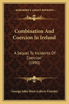 Paperback Combination And Coercion In Ireland: A Sequel To Incidents Of Coercion' (1890) Book