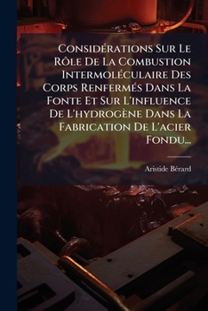 Paperback Considérations Sur Le Rôle De La Combustion Intermoléculaire Des Corps Renfermés Dans La Fonte Et Sur L'influence De L'hydrogène Dans La Fabrication D [French] Book