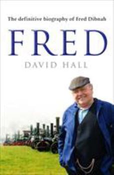Fred: The definitive biography of Fred Dibnah