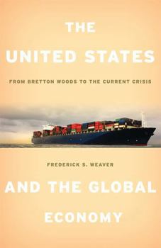 Hardcover The United States and the Global Economy: From Bretton Woods to the Current Crisis Book
