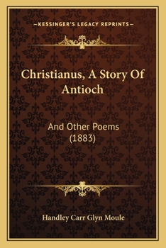 Paperback Christianus, A Story Of Antioch: And Other Poems (1883) Book