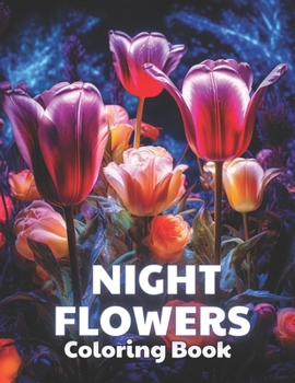 Paperback Night Flowers Coloring Book Adults: High Quality and Unique Coloring Pages Book