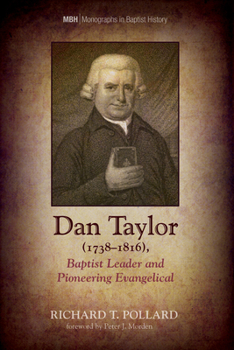 Paperback Dan Taylor (1738-1816), Baptist Leader and Pioneering Evangelical Book