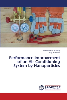 Paperback Performance Improvement of an Air Conditioning System by Nanoparticles Book