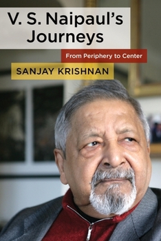 Hardcover V. S. Naipaul's Journeys: From Periphery to Center Book
