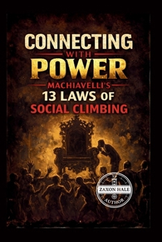 Paperback Connecting with Power: Machiavelli's 13 Laws of Social Climbing Book