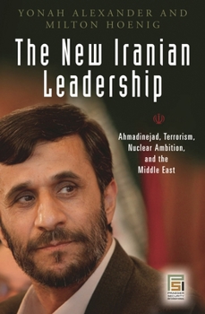 Hardcover The New Iranian Leadership: Ahmadinejad, Terrorism, Nuclear Ambition, and the Middle East Book