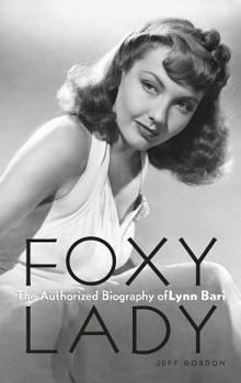 Hardcover Foxy Lady: The Authorized Biography of Lynn Bari Book