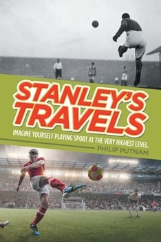 Paperback Stanley's Travels: Imagine yourself playing sport at the very highest level. Book