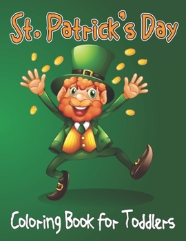 Paperback St. Patrick's Day Coloring Book For Toddlers: This is a Fun St. Patrick's Day Coloring and Activity Book for Kids and Toddlers with 50 amazing colorin Book