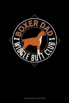 Paperback Boxer Dad Wiggle Butt Club: Gas & Mileage Log Book