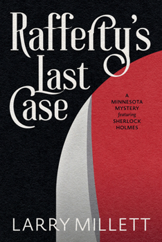 Rafferty's Last Case: A Minnesota Mystery featuring Sherlock Holmes - Book #9 of the Sherlock Holmes in Minnesota