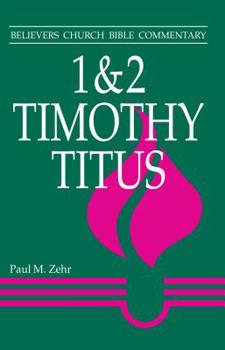 Paperback 1 & 2 Timothy, Titus: Believers Church Bible Commentary Book