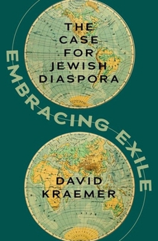 Hardcover Embracing Exile: The Case for Jewish Diaspora Book