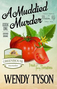 A Muddied Murder - Book #1 of the A Greenhouse Mystery