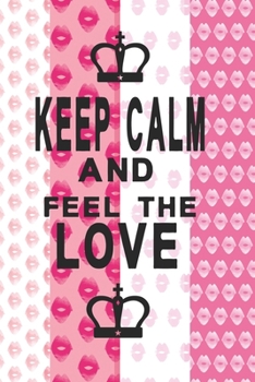 Paperback Keep calm and feel the love: Lovely notebook for women and girls Book