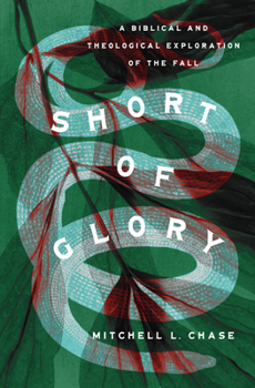 Paperback Short of Glory: A Biblical and Theological Exploration of the Fall Book