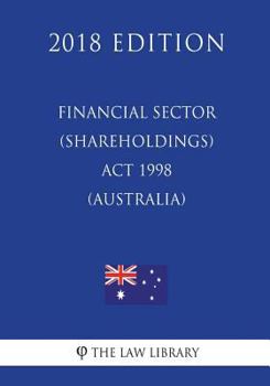 Paperback Financial Sector (Shareholdings) Act 1998 (Australia) (2018 Edition) Book