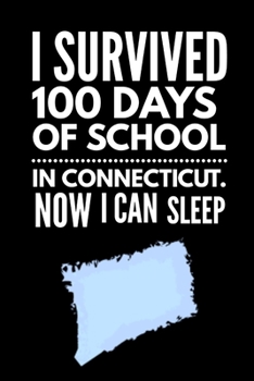 Paperback Funny I Survived 100 Days of School in Connecticut. Now I Can Sleep Wide Ruled Line Paper Book