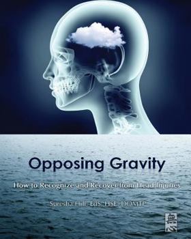 Paperback Opposing Gravity: How to Recognize and Recover from Head Injuries Book