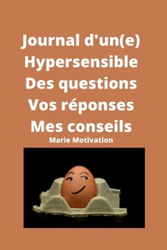 Journal d'un(e) Hypersensible Des questions Vos réponses Mes conseils