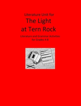 Literature Unit for The Light at Tern Rock: Complete Literature and Grammar Activities for Grades 4-8