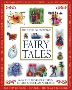 Hardcover The Classic Collection of Fairy Tales: From the Brothers Grimm & Hans Christian Andersen Book