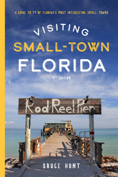 Paperback Visiting Small-Town Florida: A Guide to 79 of Florida's Most Interesting Small Towns Book
