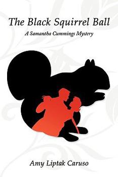 Paperback The Black Squirrel Ball: A Samantha Cummings Mystery Book