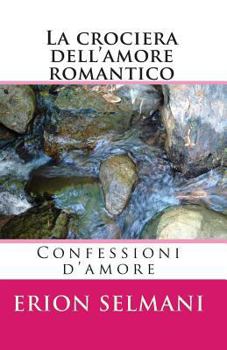 Paperback La crociera dell'amore romantico: Confessioni d'amore [Italian] Book