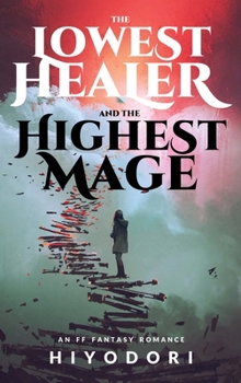 The Lowest Healer and the Highest Mage: An FF Fantasy Romance - Book #1 of the Clem & Wist