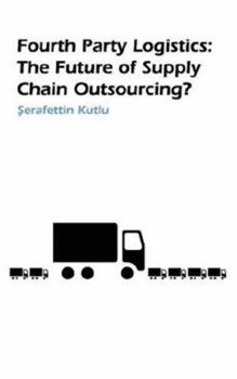 Paperback Fourth Party Logistics: Is It the Future of Supply Chain Outsourcing? Book