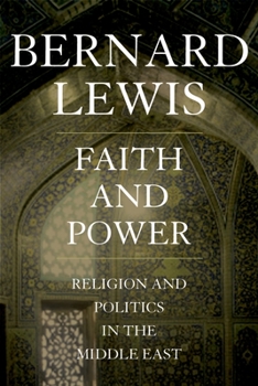 Hardcover Faith and Power: Religion and Politics in the Middle East Book