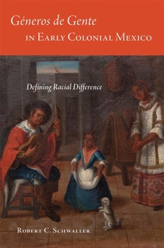 Hardcover Géneros de Gente in Early Colonial Mexico: Defining Racial Difference Book