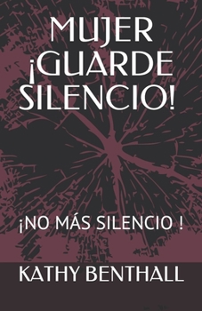 Paperback Mujer ¡guarde Silencio!: ¡no Más Silencio ! [Spanish] Book