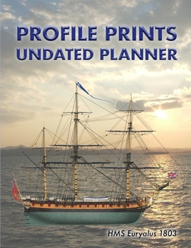 Profile Prints Undated Planner: HMS Euryalus 1803. 8.5" x 11"  Undated weekly Illustrated planner/ planning calendar 12 months. Vintageship naval history (Profile Prints Undated Planners)