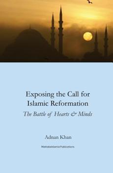 Paperback Exposing the call for Islamic reformation: The Battle for Hearts and Minds Book