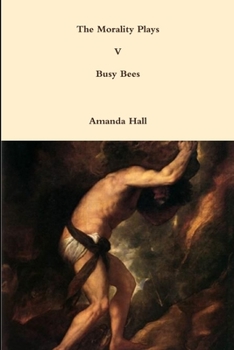 Paperback The Morality Plays V: Busy Bees Book