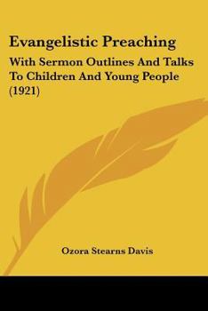 Paperback Evangelistic Preaching: With Sermon Outlines And Talks To Children And Young People (1921) Book